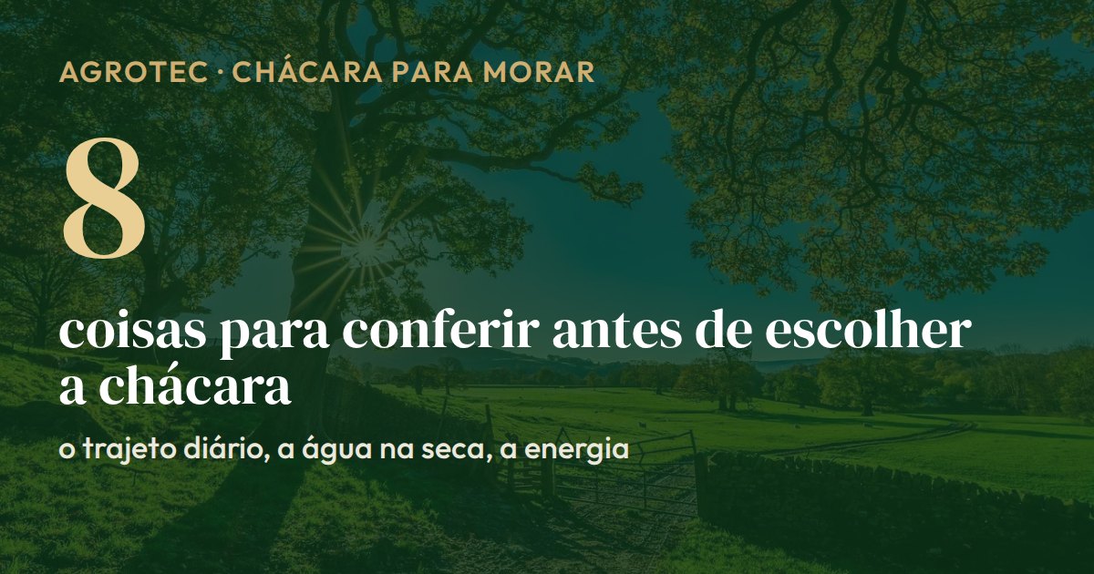 Cartão com o número 8: as coisas para conferir antes de escolher uma chácara para morar, como o trajeto diário, a água na época seca e a energia