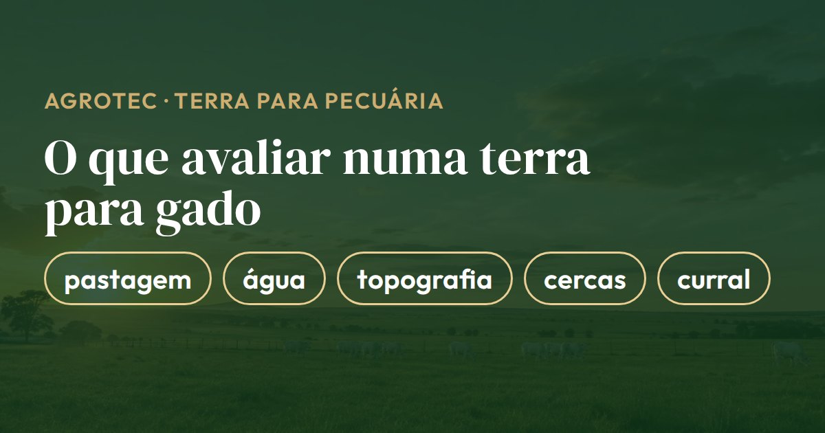 Cartão com o que avaliar numa terra para gado: pastagem, água, topografia, cercas e curral