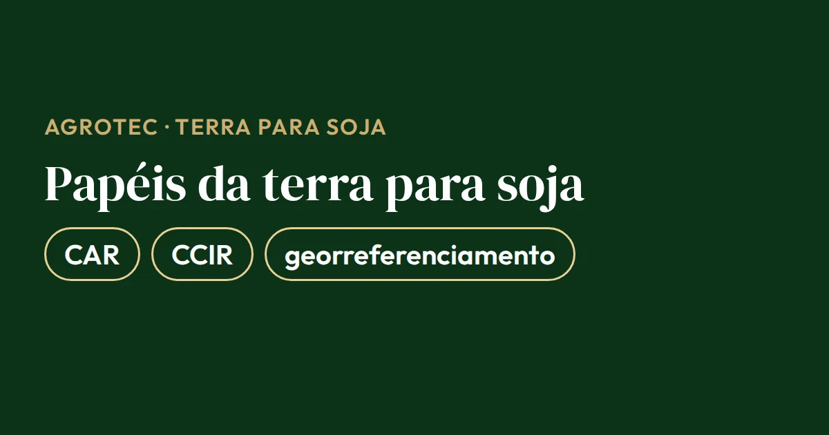 Cartão com os documentos da terra para plantar soja que precisam estar regulares: CAR, CCIR e georreferenciamento